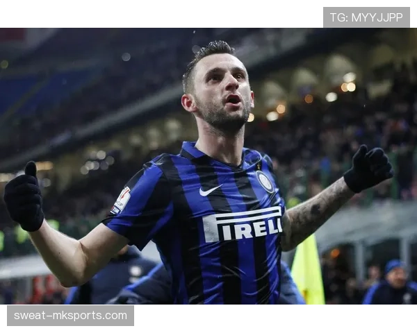 布罗佐维奇状态持续提升，强势助阵国米迎战新赛季挑战