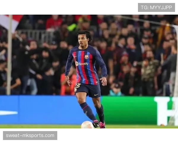 孔德强势崛起稳固巴萨防线，助力球队西甲争冠形势愈发明朗